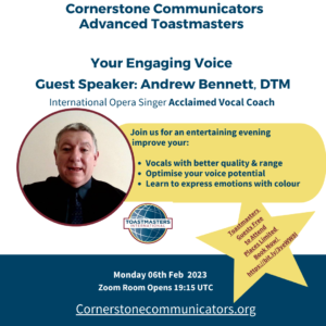 Andrew Bennett - Cornerstone Communicators Advanced Toastmasters Your Engaging Voice Guest Speaker: Andrew Bennett, DTM International Opera Singer Acclaimed Vocal Coach